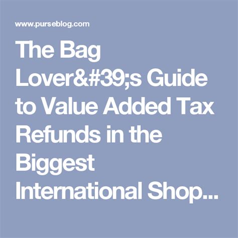 The Bag Lover’s Guide to Value Added Tax Refunds in the 